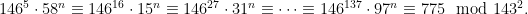 146^5\cdot 58^n \equiv 146^{16}\cdot 15^n \equiv 146^{27}\cdot 31^n \equiv \cdots \equiv 146^{137}\cdot 97^n \equiv 775 \mod 143^2.