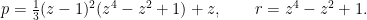 p = \tfrac{1}{3} (z - 1)^2(z^4 - z^2 + 1) + z, \qquad r = z^4 - z^2 + 1. 