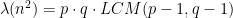 \lambda(n^2) = p\cdot q\cdot LCM(p-1,q-1)