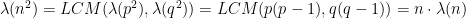 \lambda(n^2) = LCM(\lambda(p^2), \lambda(q^2)) = LCM(p(p-1), q(q-1)) = n\cdot \lambda(n)