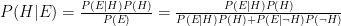 P(H|E) = \frac{P(E|H) P(H)}{P(E)} = \frac{P(E|H) P(H)}{P(E|H)P(H) + P(E|\neg H) P(\neg H)}