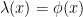 \lambda(x) = \phi(x)